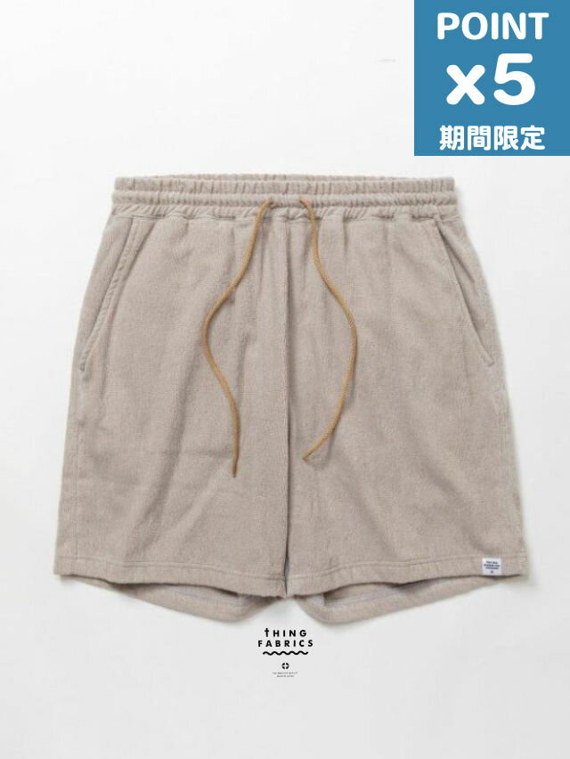 期間限定P5倍【THING FABRICS / シングファブリクス】 1ミリパイル ルーズショートパンツ - lose short pant beige