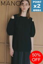 【SALE】期間限定P2倍【MANOF / マノフ】 スラッシュショルダートップス - SLASH SHOULDER TOPS - BLACK
