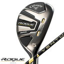 キャロウェイ 2022 ROGUE ST MAXユーティリティ 日本仕様 VENTUS 5 for Callaway カーボンシャフト ［Callaway　ローグ マックス　 Utility　ゴルフ]