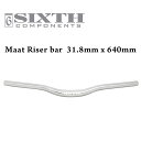 ライザーバー SIXTHcomponentsMaat Riser bar 31.8 x 640mm Silver( シックスコンポーネンツ マート ライザーバー...