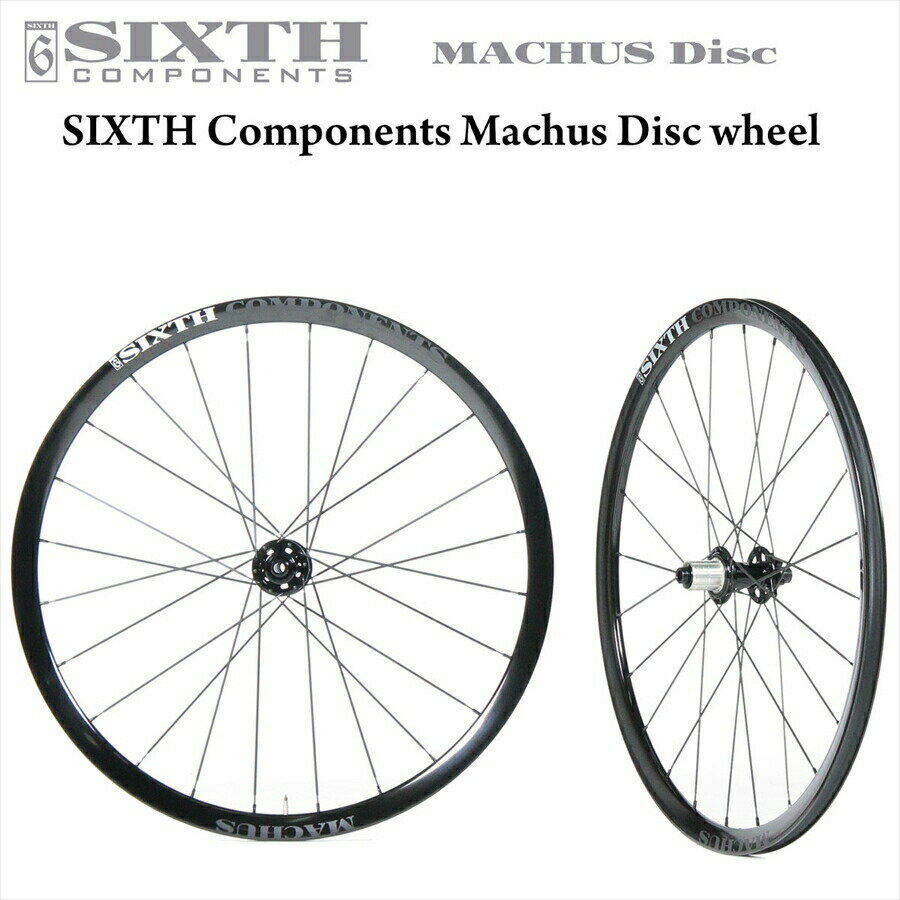 SIXTHcomponents Machus Disc Wheel 650B 27.5 インチ ( シックスコンポーネンツ マクス ディスクホイール 650B) クリンチャー スルーアクスル アルミ ホイール ロード バイク クロス バイク ディスク 軽量 ワイドリム 6 ボルト ストリート 前後セット