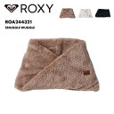 ROXY/ロキシー ネックウォーマー SNUGGLE WUGGLE 2024 FALL&WINTER ROA244321 防寒 もこもこ スノボー 暖かい マフラー かわいい おしゃれ 冬 ブランド ネックガード 女性用 【☆】