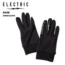 ELECTRIC/エレクトリック メンズ&レディース インナーグローブ INNER GLOVE 2024FALL/WINTER EA48 スノボ スノーボード ...