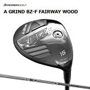 Aデザインゴルフ Aグラインド BZ-F フェアウェイウッド ディアマナ Dリミテッド A GRIND BZF Diamana D-LIMITED オリジナルカ...
