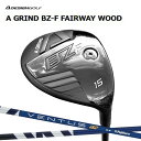 Aデザインゴルフ Aグラインド BZ-F フェアウェイウッド 日本仕様 ヴェンタス TR A GRIND BZF VENTUS TR オリジナルカスタムクラブ