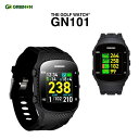 O[I U StEHb` GN101 GPS Stir GREENON THE GOLF WATCH GN 101