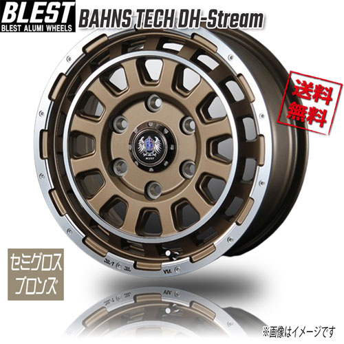 BLEST BAHNS TECH DH-Stream セミグロスブロンズ 15インチ 6H139.8 6J+45 4本 106 業販4本購入で送料無料