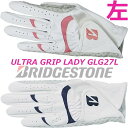 【女性用/左手用】 【ブリヂストンゴルフ】 ULTRA GRIP LADY GLG27L ウルトラ グリップ レディ カラー：2色/サイズ：18〜21cm レディースウェア/ゴルフ手袋 【BRIDGESTONE GOLF】 【日本正規品】【ネコポス便対応】グッズ ギフト プレゼント【2022年モデル】