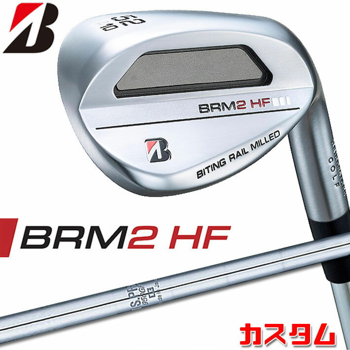 【メーカーカスタム】ブリヂストン BRM2 HF ウェッジ 右用 N.S.PRO 950GH スチールシャフト BRIDGESTONE GOLF 2023