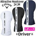 Callaway Attractive Headcover 24 JM Driver キャロウェイ アトラクティブ ヘッドカバー 24JM ドライバー用(460cc3対応) レディース ラウンド小物 3色 [日本正規品]