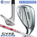 【メーカーカスタム】クリーブランド CVX 2 ZIPCORE 右用 ウェッジ N.S.PRO MODUS3 TOUR 115 スチールシャフト 日本正規品 C...