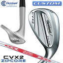 【メーカーカスタム】クリーブランド CVX 2 ZIPCORE 右用 ウェッジ N.S.PRO MODUS3 TOUR 120 スチールシャフト 日本正規品 C...