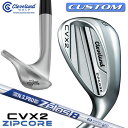【メーカーカスタム】クリーブランド CVX 2 ZIPCORE 右用 ウェッジ N.S.PRO ZELOS 8 スチールシャフト 日本正規品 Cleveland...