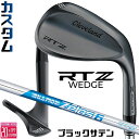 メーカーカスタムクラブ クリーブランド RTZ ブラックサテン 右用 ウェッジ N.S.PRO ZELOS 6 スチールシャフト 日本正規品 Cleveland...