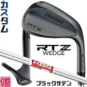 メーカーカスタムクラブ クリーブランド RTZ ブラックサテン 右用 ウェッジ KBS TOUR LITE スチールシャフト 日本正規品 Cleveland Z...