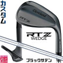 メーカーカスタムクラブ クリーブランド RTZ ブラックサテン 右用 ウェッジ N.S.PRO 950GH スチールシャフト 日本正規品 Cleveland Z...
