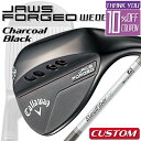 【メーカーカスタム】Callaway JAWS FORGED 2023 ウェッジ チャコールブラック 右用 STEEL Fiber i 95/110 シャフト ...