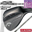 【メーカーカスタム】Callaway JAWS FORGED 2023 ウェッジ チャコールブラック 右用 MCI FUJIKURA for CW カーボンシャ...