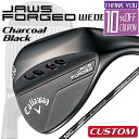 【メーカーカスタム】Callaway JAWS FORGED 2023 ウェッジ チャコールブラック 右用 MC70/80 for callaway カーボンシ...