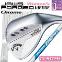 【メーカーカスタム】Callaway(キャロウェイ) JAWS FORGED 2023 ウェッジ 右用 クロム レディース スペック N.S.PRO Zelos...
