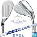 【メーカーカスタム】キャロウェイ OPUS ウィメンズ ウェッジ N.S.PRO Zelos 8 スチールシャフト 2024 日本正規品 レディース オーパス