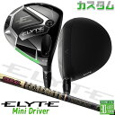 メーカーカスタムクラブ キャロウェイ ELYTE ミニ ドライバー 右用 TOUR AD CQ カーボンシャフト 日本正規品 エリート MINI DRIVER ...