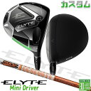 メーカーカスタムクラブ キャロウェイ ELYTE ミニ ドライバー 右用 TOUR AD DI カーボンシャフト 日本正規品 エリート MINI DRIVER ...