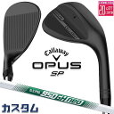 メーカーカスタムクラブ キャロウェイ OPUS SP ウェッジ ブラック 右用 N.S.PRO 950GH neo スチールシャフト 日本正規品 オーパス 20...