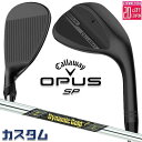 メーカーカスタムクラブ キャロウェイ OPUS SP ウェッジ ブラック 右用 Dynamic Gold MID 115 スチールシャフト 日本正規品 オーパス...
