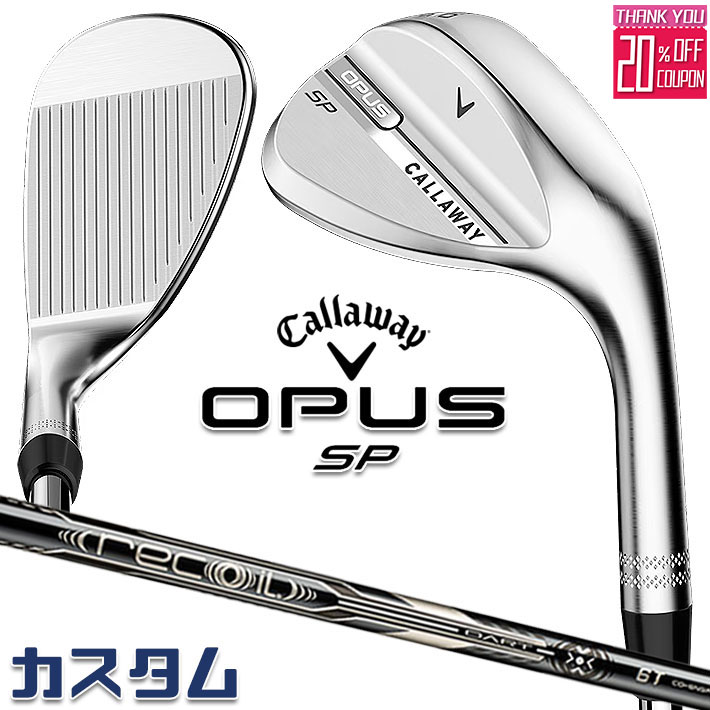 メーカーカスタムクラブ キャロウェイ OPUS SP ウェッジ クロム 右用 RECOIL DART 6T for CW カーボン..