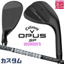 メーカーカスタムクラブ キャロウェイ OPUS SP レディース ウェッジ ブラック 右用 TOUR AD AD-65 Type2 カーボンシャフト 日本正規品 オーパス 2025 Callaway