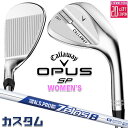 メーカーカスタムクラブ キャロウェイ OPUS SP レディース ウェッジ クロム 右用 N.S.PRO Zelos 8 スチールシャフト 日本正規品 オーパス 2025 Callaway