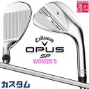 メーカーカスタムクラブ キャロウェイ OPUS SP レディース ウェッジ クロム 右用 ELDIO 40 for Callaway カーボンシャフト 日本正規品 オーパス 2025 Callaway