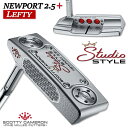 【レフティ/左用】【即出荷OK】タイトリスト スコッティ キャメロン スタジオスタイル パター NEWPORT 2 ニューポート 2.5 プラス Titleis...