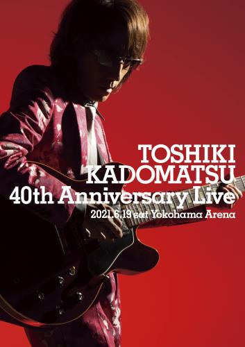 TOSHIKI KADOMATSU 40th Anniversary Live (通常盤) (3DVD)