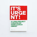 【店内全品P10倍★楽天スーパーSALE】IT'S URGENT! A LUMA PROJECT CURATED by Hans Ulrich Obrist[ハ...