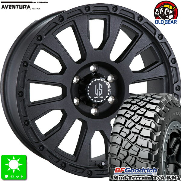 LT265/65R17 120/117Q LRE RBLBF Goodrich Mud-Terrain T/A KM3新品 サマータイヤ ホイール4本セットラ・ストラーダ アヴェンチュラ17インチ 8.0J 6H139.7リンクルブラック taiya