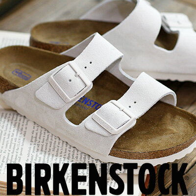   BIRKENSTOCK Arizona BS Modern Suede Antique White (1024516) ビルケンシュトック アリゾナ スエード アンティークホワイト ソフトフットベッド サンダル