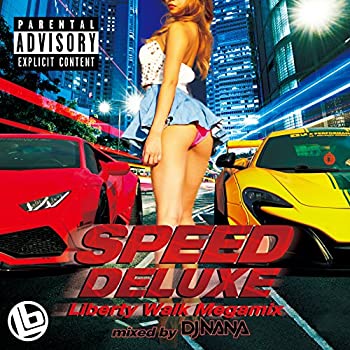 šۡɤסCDSPEED DELUXE ?Liberty Walk Megamix- mixed by DJ NANA