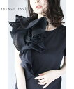 【大特価:アウトレット:返品・交換不可】(ブラック)「FRENCH PAVE」(黒)視線を奪う華やかさ。ドレッシーフリルトップス