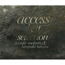 access best selection (通常盤)accessアクセス あくせす　発売日 : 2007年11月21日　種別 : CD　JAN : 4547403007435　商品番号 : AICL-1896【商品紹介】1992年のデビューから15年間の活動を集約したベスト・アルバムが登場!デビュー作「Virgin Emotion」をはじめ、「MOONSHINE DANCE」「NAKED DESIRE」などのヒット・ナンバーを含む全シングルを収録。更に浅倉大介、貴水博之が選んだ楽曲を加え、豪華3枚組でお届けします!【収録内容】CD:11.VIRGINE EMOTION2.JEWELRY ANGEL3.NAKED DESIRE4.MOONSHINE DANCE5.TRY AGAIN6.夢を見たいから7.MYSTY HEARTBREAK8.SWEET SILENCE9.DRASTIC MERMAID10.SCANDALOUS BLUE11.TEAR'S LIBERATION12.Only the love survive13.EDGE14.REAL AT NIGHT〜眠れぬ夜の向こうに〜15.瞳ノ翼16.Doubt & Trust〜ダウト&トラスト〜CD:21.SEQUENCE MEDITATUON〜超電導思考回路 第一楽章 覚醒〜2.FIND NEW WAY3.BE NUDE4.LYIN' EYES(CROSSBRIDGE ver.2002)5.STONED MERGE(blanc and rouge ver.2006)6.DECADE & ×××(SUMMER STYLE ver.2002)7.BEAT PLANET(binary engine ver.2007)8.SHAKE THE SUNRISE9.AGAINST THE RULES 2002-AA trance-10.Hung Me For The Distance〜絆された愛の果てに〜11.balearic GHOST12.Stay13.Life goes on14.STAY MY LOVECD:31.SUMMER NIGHT BREEZER2.closet3.Especially Kiss4.White Lights5.PALE BLUE RAIN6.JUNGLING PARTY7.NIGHT WAVE8.AGAINST THE RULES9.SILVER HEART(binary engine version 2007)10.CATCH THE RAINBOW11.VIEW12.OZONE,IN THE NATIVE13.Grand Muse14.LOOK-A-HEAD