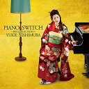 CD / 西村由紀江 / PIANO SWITCH 〜BEST SELECTION〜 (CD+DVD) / HUCD-10276