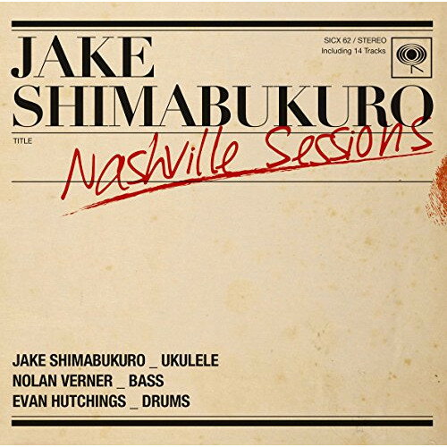 CD / ジェイク・シマブクロ / ナッシュビル・セッションズ / SICX-62