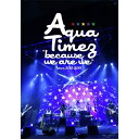 DVD / Aqua Timez / ”because we are we”tour 2012-2013 / ESBL-2345