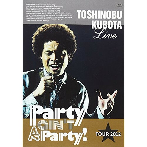 DVD / TOSHINOBU KUBOTA / TOSHINOBU KUBOTA Live Party ain't A Party! TOUR 2012 (�̾���) / SEBL-141