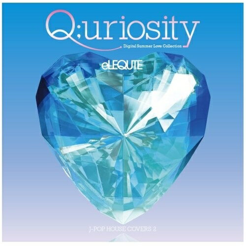 CD / eLEQUTE / J-POP HOUSE COVERS2 Q;uriosity〜Digital Summer Love Collection / QCCR-2
