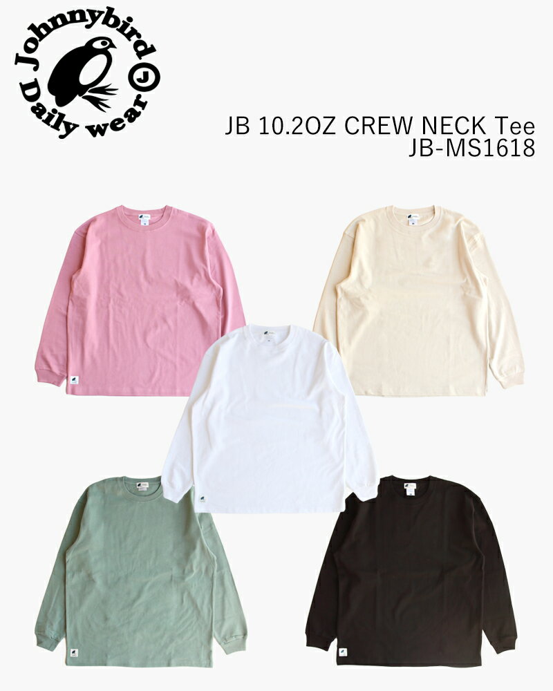 樂天商城 - 【10％OFFセール！】Johnnybird JB 10.2OZ CREW NECK Tee JB-MS1618 / ジョニーバード クルーネックティー長袖 メンズ レディース ユニセックス 日本製 コットン100%