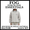 【国内配送/購入証明書付き】 2020FW FOG Essentials MOCKNECK SWEAT TOPS OATMEAL フォグ フィアオブゴット エッセンシャルズ モックネック スウェット トップ オートミール 選べるサイズ【中古】新古品