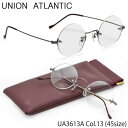 ユニオンアトランティック UNION ATLANTIC メガネ UA3613A 13 45サイズ 日本製 アジアンフィット 丸メガネ UNIONATLANTIC...