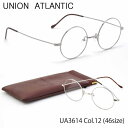 ユニオンアトランティック UNION ATLANTIC メガネ UA3614 12 46サイズ 日本製 丸メガネ AMIPARIS UNIONATLANTIC メンズ レディース